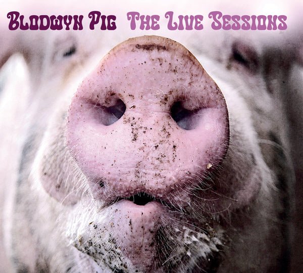 BLODWYN PIG THE LIVE SESSIONS COMPACT DISC Item no. :LCCD5081 - punk to funk heaven