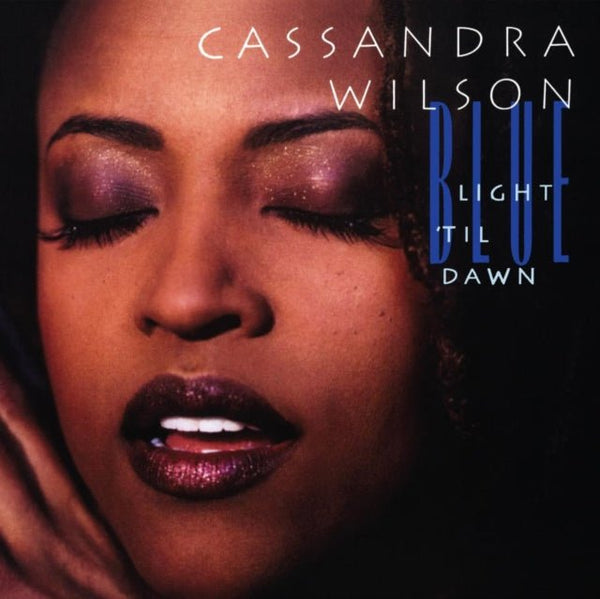 Blue Light 'Til Dawn Artist Cassandra Wilson Producer Craig Street Format:Vinyl / 12" Album (Limited Edition) Label:Blue Note - punk to funk heaven