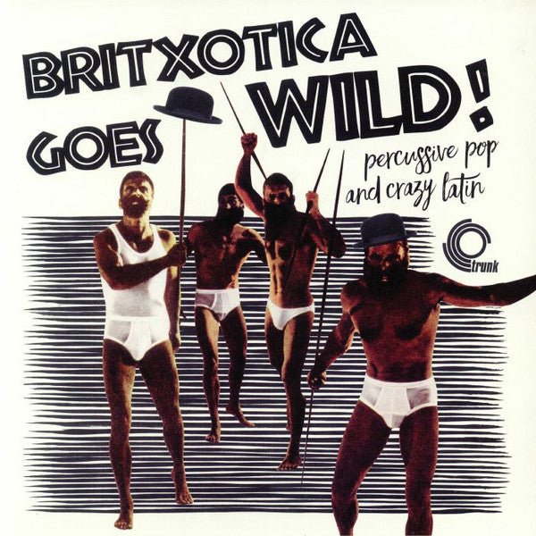 Britxotica! Goes Wild! Artist Various Artists Format:Vinyl / 12" Album Label:Trunk Catalogue No:JBH072LP - punk to funk heaven