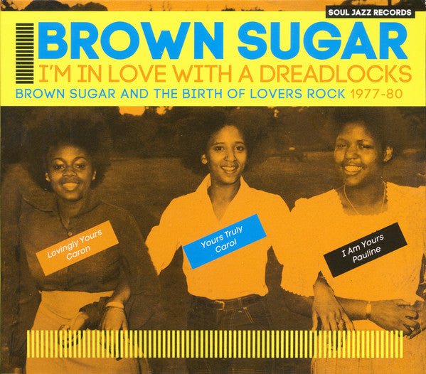 Brown Sugar ‎– I'm In Love With A Dreadlocks (Brown Sugar And The Birth Of Lovers Rock 1977 - 80) Label: Soul Jazz Records ‎– SJR CD420 Format: CD, Compilation - punk to funk heaven