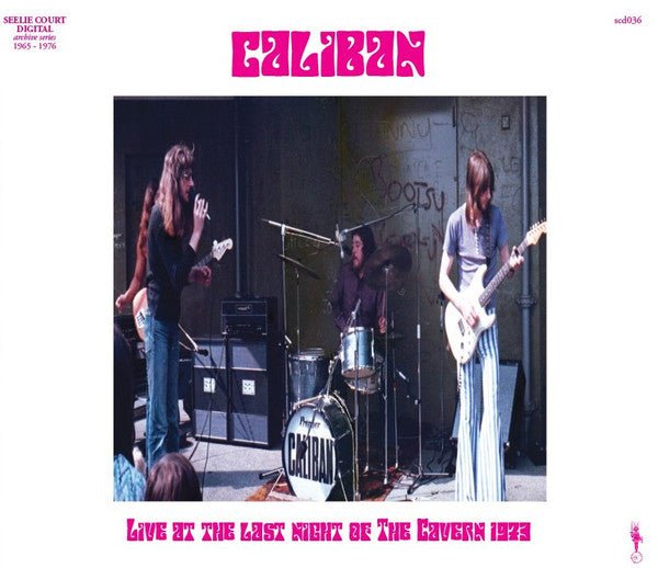 Caliban Live At The Last Night Of The Cavern 1973 Seelie Court Digital scd 036 CD - punk to funk heaven