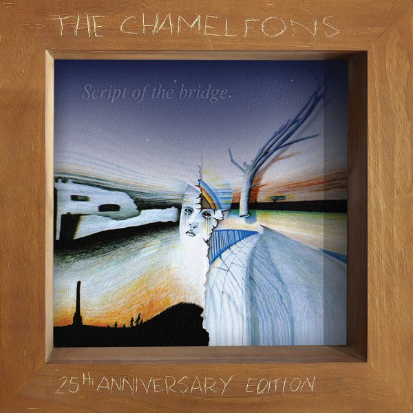 CHAMELEONS, THE SCRIPT OF THE BRIDGE (25TH ANNIVERSARY EDITION 2CD) COMPACT DISC DOUBLE - punk to funk heaven