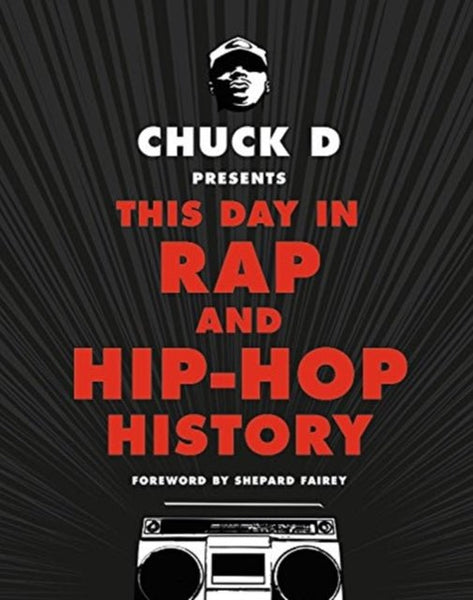 Chuck D Presents. This Day In Rap And Hip - Hop History book - punk to funk heaven