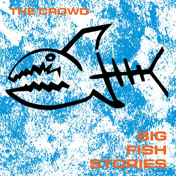 CROWD, THE BIG FISH STORIES VINYL LP Item no. :DSR145 - punk to funk heaven