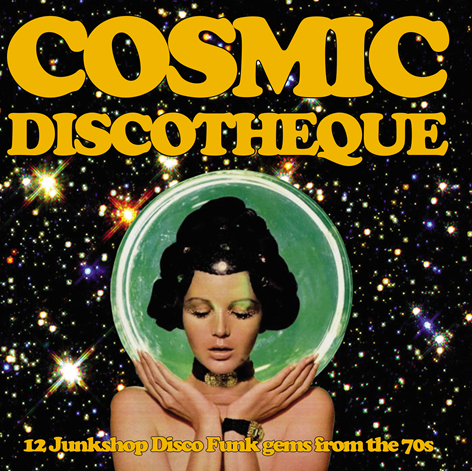 COSMIC DISCOTHEQUE 12 JUNKSHOP DISCO FUNK GEMS FROM THE 70'S vinyl lp
