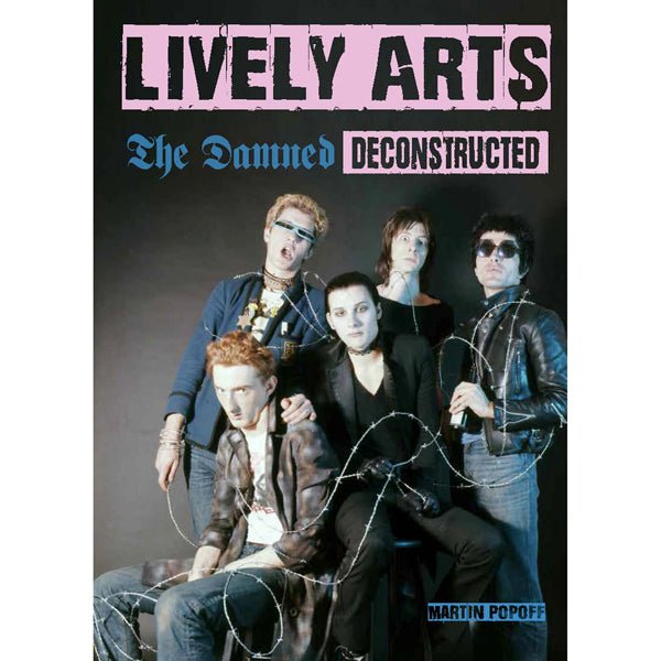 DAMNED, THE LIVELY ARTS: THE DAMNED DECONSTRUCTED (MARTIN POPOFF) BOOK - punk to funk heaven