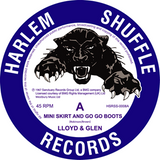 LLOYD & GLEN “MINI SKIRT AND GO GO BOOTS” / ”WHAT YOU’VE GOT” 7" vinyl reissue