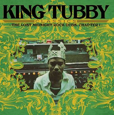 King Tubby - King Tubby's Classics: The Lost Midnight Rock Dubs Chapter 1    Label: Radiation Roots // Cat No: RROO361 // Format: VINYL LP