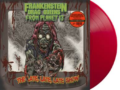 Frankenstein Drag Queens From Planet 13 ‎– The Late, Late, Late Show    Label: Hey Suburbia // Cat No: SUB020 // Format: RED Vinyl LP