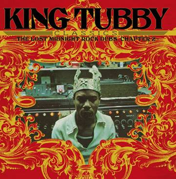 King Tubby - King Tubby's Classics: The Lost Midnight Rock Dubs Chapter 2    Label: Radiation Roots // Cat No: RROO362 // Format: VINYL LP