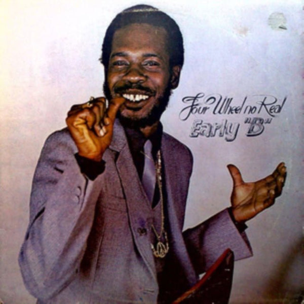Early "B" ‎– Four Wheel No Real Label: Roots Records ‎– RJMLP147 Format: Vinyl, LP - punk to funk heaven