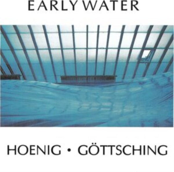 Early Water Artist Michael Hoenig & Manuel Gottsching Format:Vinyl / 12" Album Label:Made in Germany Music - punk to funk heaven