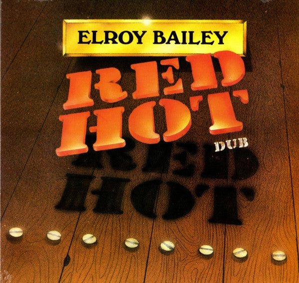 Elroy Bailey ‎– Red Hot Dub Label: Burning Sounds ‎– BSRLP982 Format: Vinyl, LP - punk to funk heaven