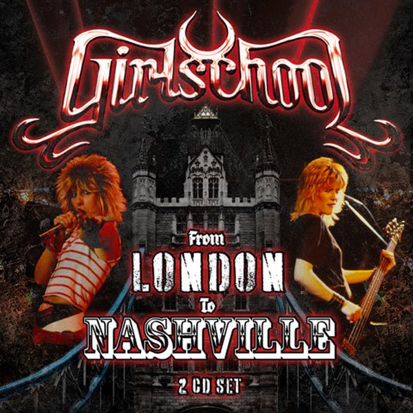 FROM LONDON TO NASHVILLE by GIRLSCHOOL Compact Disc Double SFMTFCD559 - punk to funk heaven