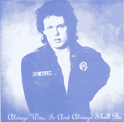 GG ALLIN - Always Was, Is And Always Shall Be vinyl lp ORA777 - punk to funk heaven