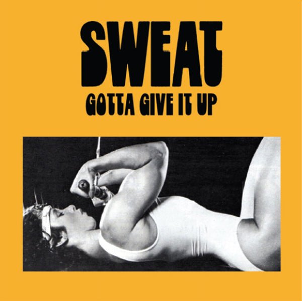 GOTTA GIVE IT UP by SWEAT Vinyl LP PPR2921 - punk to funk heaven