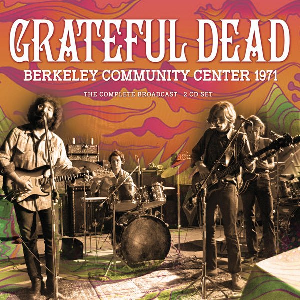 GRATEFUL DEAD BERKELEY COMMUNITY CENTER 1971 (2CD) COMPACT DISC DOUBLE - punk to funk heaven