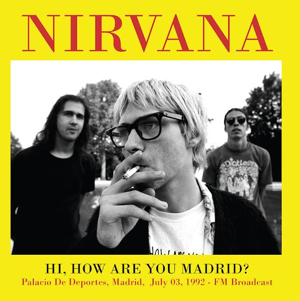 Hi. How Are You Madrid? Palacio De Deportes. Madrid. July 03. 199 Artist NIRVANA Format:LP Label:MIND CONTROL Catalogue No:MIND813 - punk to funk heaven