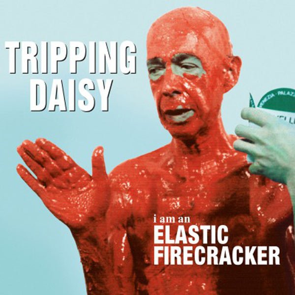 I AM AN ELASTIC FIRECRACKER (BLACK) by TRIPPING DAISY Vinyl LP MOVLP3008 - punk to funk heaven