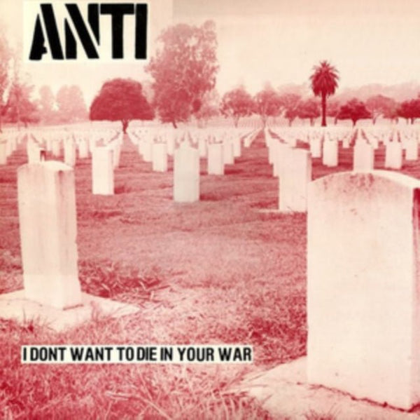 I Don't Want to Die in Your War Artist Anti Format:Vinyl / 12" Album Label:Radiation Catalogue No:RRS65 - punk to funk heaven