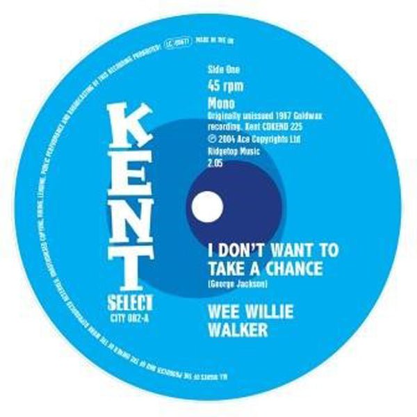 I DON’T WANT TO TAKE A CHANCE by WEE WILLIE WALKER Vinyl 7" CITY082 Label: KENT - punk to funk heaven