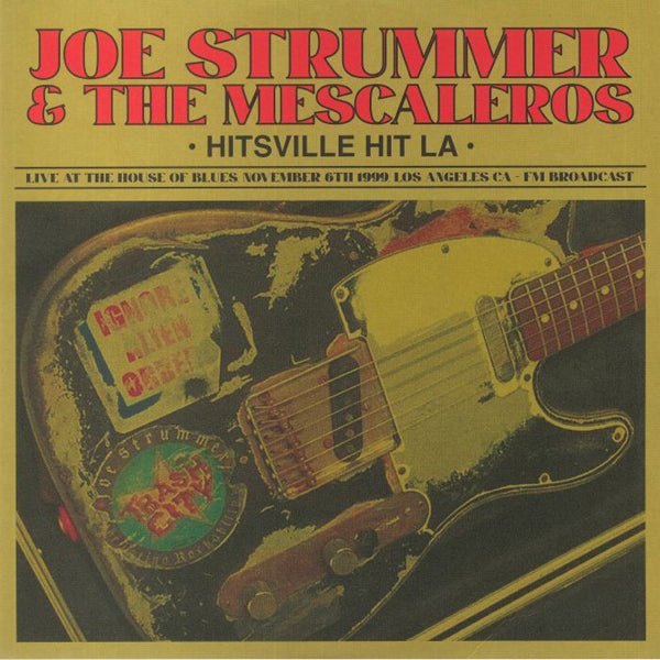 JOE STRUMMER & THE MESCALEROS HITSVILLE HIT L.A. - LIVE AT THE HOUSE OF BLUES, NOVEMBER 6TH 1999, LOS ANGELES CA - FM BROADCAST VINYL LP - punk to funk heaven