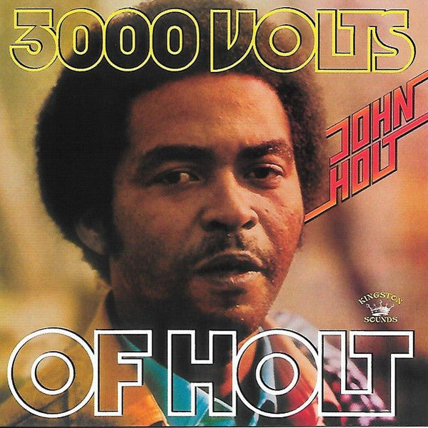 John Holt ‎– 3000 Volts Of Holt Label: Kingston Sounds ‎– KSLP082 Format: Vinyl, LP - punk to funk heaven