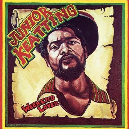 JUNIOR KEATTING - WEEKEND LOVER Radiation Roots Vinyl LP RROO357 - punk to funk heaven