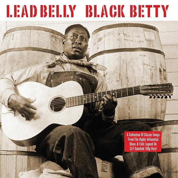 Lead Belly ‎– Black Betty Label: Not Now Music ‎– NOT2LP133 Format: 2 × Vinyl, LP - punk to funk heaven
