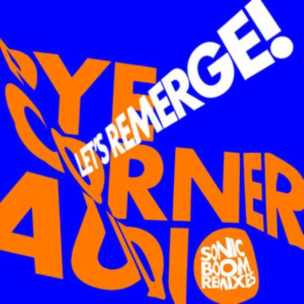 Let's Remerge! (Sonic Boom Remixes) Artist Pye Corner Audio Format:Vinyl / 10" EP (Coloured Vinyl) Label:Sonic Cathedral Catalogue No:SCR212 - punk to funk heaven