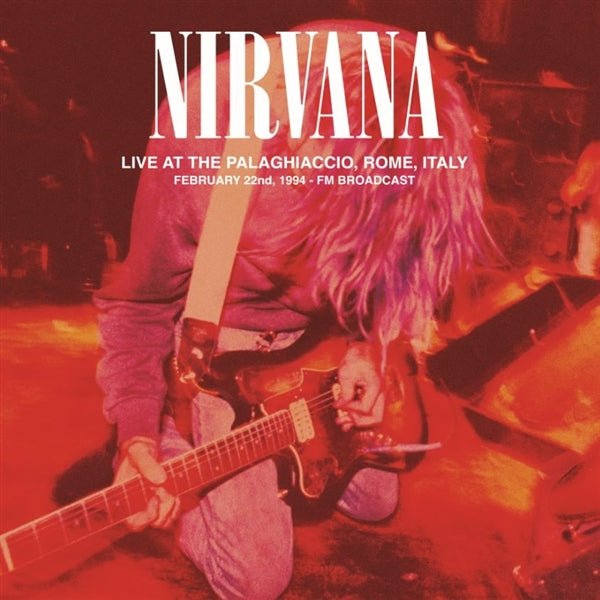 Live at the Palaghiaccio, Rome, February 22nd 1994 Artist Nirvana Format:Vinyl / 12" Album - punk to funk heaven