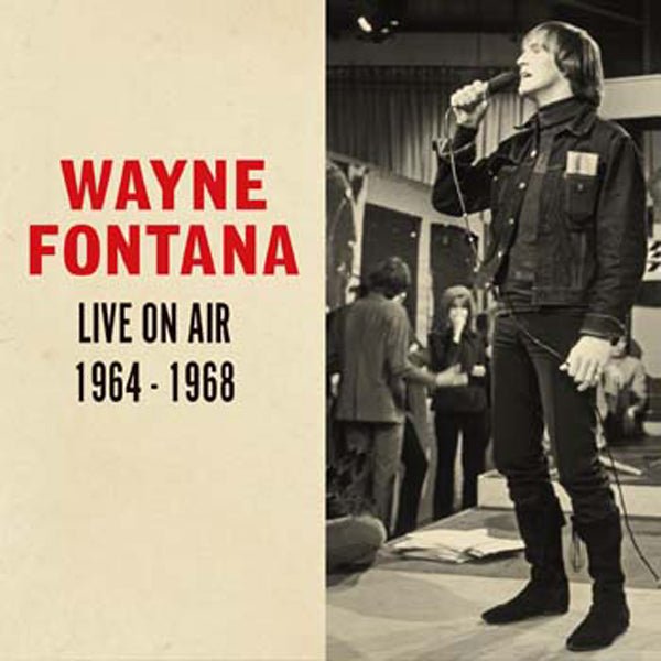 LIVE ON AIR 1964 - 1968 (2CD) by WAYNE FONTANA Compact Disc Double LC2CD5080 - punk to funk heaven
