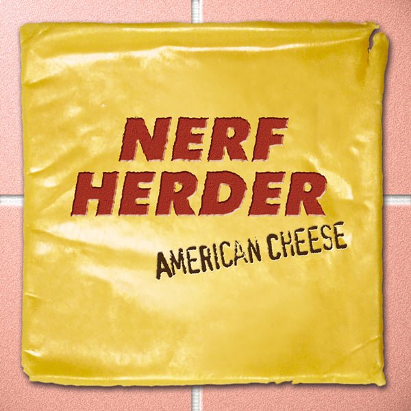 NERF HERDER AMERICAN CHEESE (RE - ISSUE) VINYL LP - punk to funk heaven