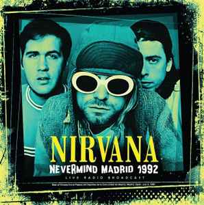 Nevermind Madrid 1992 Artist NIRVANA Format:LP Label:CULT LEGENDS - punk to funk heaven