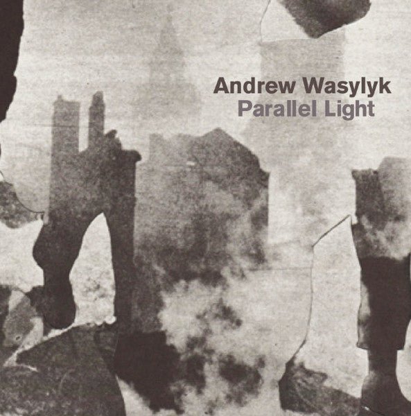 Paralell Light Artist ANDREW WASYLYK Format:12" Vinyl Label:ATHENS OF THE NORTH - punk to funk heaven