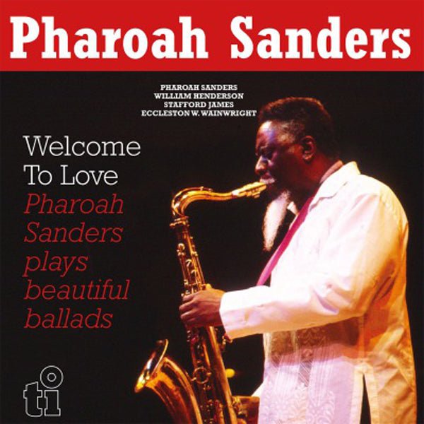 PHAROAH SANDERS WELCOME TO LOVE (2LP COLOURED) VINYL DOUBLE ALBUM - punk to funk heaven