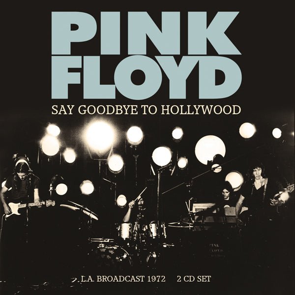 PINK FLOYD SAY GOODBYE TO HOLLYWOOD (2CD) COMPACT DISC DOUBLE Item no. :UN2CD057 - punk to funk heaven