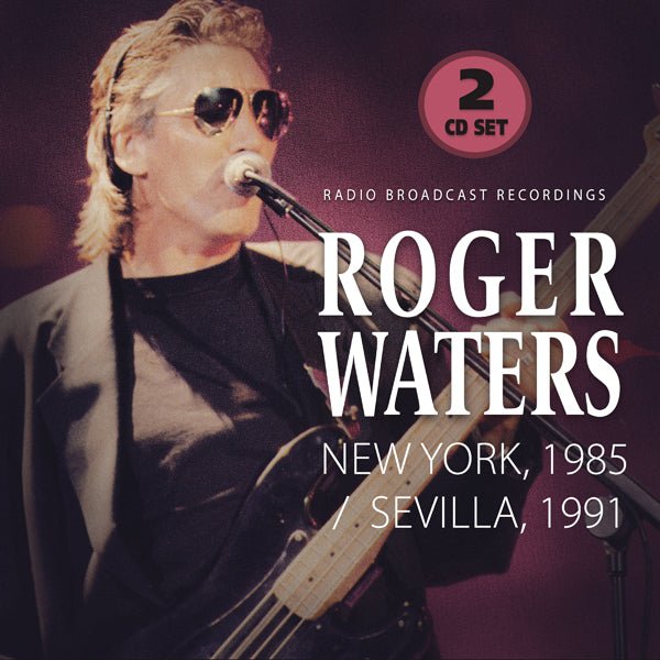 ROGER WATERS NEW YORK, 1985 / SEVILLA, 1991 (2 - CD) COMPACT DISC DOUBLE - punk to funk heaven