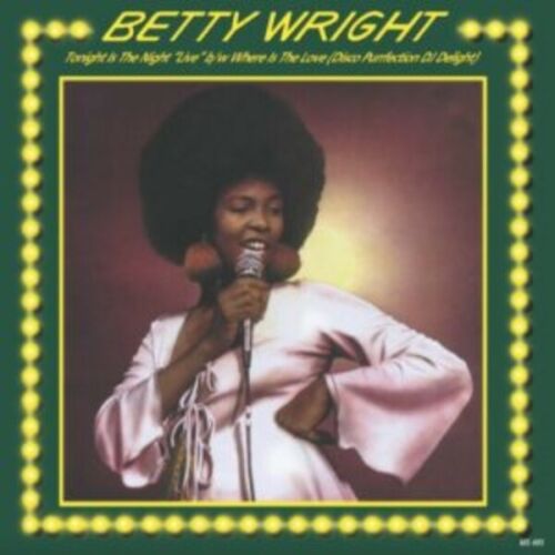 BETTY WRIGHT - TONIGHT IS THE NIGHT (LIVE) & WHERE IS THE LOVE 12" VINYL MS495   pre order