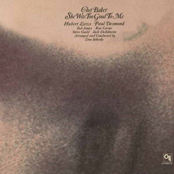 SHE WAS TOO GOOD TO ME by CHET BAKER Vinyl LP MOVLP634 - punk to funk heaven