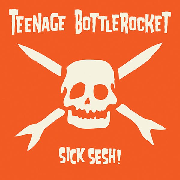 SICK SESH! by TEENAGE BOTTLEROCKET Vinyl LP FAT144LP - punk to funk heaven
