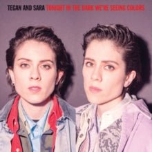 Tegan and Sara ‎– Tonight In The Dark We're Seeing Colors Format: Vinyl LP - punk to funk heaven
