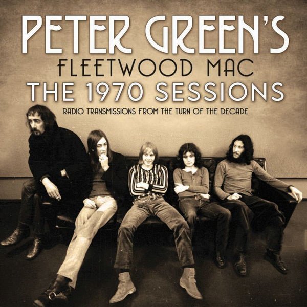 THE 1970 SESSIONS by PETER GREEN’S FLEETWOOD MAC Compact Disc ICON082 - punk to funk heaven