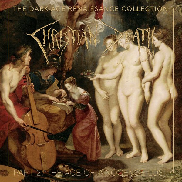 THE DARK AGE RENAISSANCE COLLECTION, PART 2, THE AGE OF INNOCENCE LOST by CHRISTIAN DEATH Compact Disc - 4 CD Box Set SOM642 - punk to funk heaven