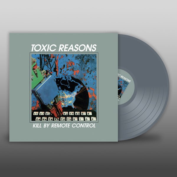 TOXIC REASONS KILL BY REMOTE CONTROL (GREY VINYL) VINYL LP Item no. :PLATE078LP - punk to funk heaven
