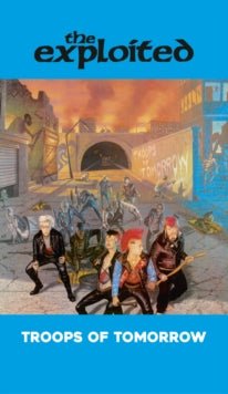 Troops Of Tomorrow Artist EXPLOITED Format:Cassette Label:RADIATION REISSUES Catalogue No:RADK7018 - punk to funk heaven