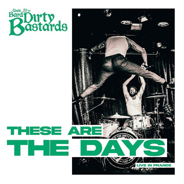 UNCLE BARD & THE DIRTY BASTARDS THESE ARE THE DAYS (LIVE IN FRANCE) COMPACT DISC - punk to funk heaven