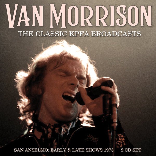 VAN MORRISON THE CLASSIC KPFA BROADCASTS (2CD) COMPACT DISC DOUBLE - punk to funk heaven
