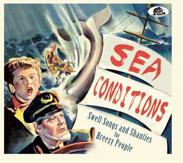 VARIOUS ARTISTS SEA CONDITIONS - SWELL SONGS AND SHANTIES FOR BREEZY PEOPLE COMPACT DISC - punk to funk heaven