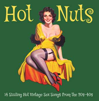 VARIOUS - HOT NUTS: 14 SIZZLING HOT VINTAGE SEX SONGS FROM THE 20s - 40s Label: Take It Acid Is // Cat No: LSD69007 // Format: Vinyl LP - punk to funk heaven